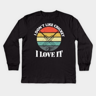 I Dont Like Cricket....I Love It Kids Long Sleeve T-Shirt